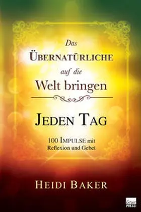 Baker |  Das Übernatürliche auf die Welt bringen - JEDEN TAG | Buch |  Sack Fachmedien