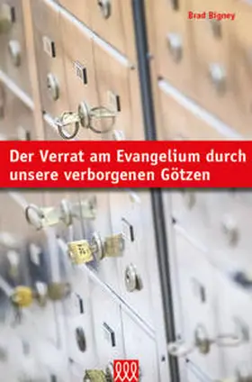 Bigney |  Der Verrat am Evangelium durch unsere verborgenen Götzen | Buch |  Sack Fachmedien