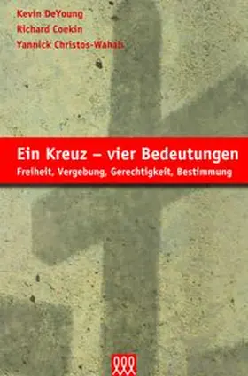 DeYoung / Christos-Wahab / Coekin |  Ein Kreuz - vier Bedeutungen | Buch |  Sack Fachmedien