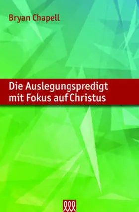 Chapell |  Die Auslegungspredigt mit Fokus auf Christus | Buch |  Sack Fachmedien