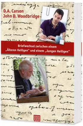 Carson / Woodbridge |  Briefwechsel zwischen einem "Älteren Heiligen" und einem "Jungen Heiligen" | Buch |  Sack Fachmedien