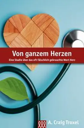 Troxel |  Von ganzem Herzen | Buch |  Sack Fachmedien