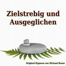 Bauer |  Zielstrebig und Ausgeglichen | Sonstiges |  Sack Fachmedien