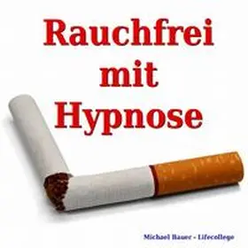 Bauer |  Rauchfrei mit Hypnose | Sonstiges |  Sack Fachmedien