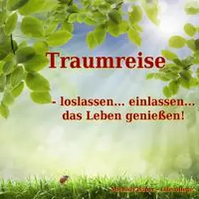 Bauer | Traumreise – loslassen... einlassen... das Leben genießen! | Sonstiges | 978-3-944803-19-7 | sack.de