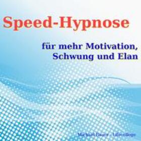 Bauer | Speed-Hypnose für mehr Motivation, Schwung und Elan | Sonstiges | 978-3-944803-33-3 | sack.de