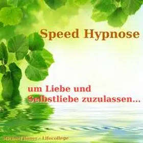 Bauer |  Speed-Hypnose um Liebe und Selbstliebe zuzulassen | Sonstiges |  Sack Fachmedien