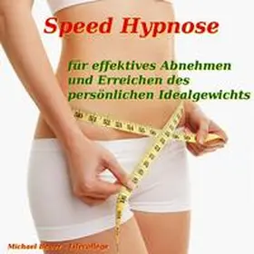 Bauer |  Speed-Hypnose für effektives Abnehmen und Erreichen des persönlichen Idealgewichts | Sonstiges |  Sack Fachmedien