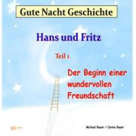Bauer | Gute-Nacht-Geschichte: Hans und Fritz - Der Beginn einer wundervollen Freundschaft | Sonstiges | 978-3-944803-41-8 | sack.de