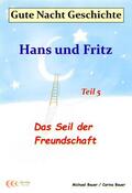 Bauer |  Gute-Nacht-Geschichte: Hans und Fritz - Das Seil der Freundschaft | eBook | Sack Fachmedien