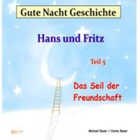 Bauer | Gute-Nacht-Geschichte: Hans und Fritz – Das Seil der Freundschaft | Sonstiges | 978-3-944803-47-0 | sack.de