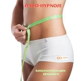 Bauer |  Speed-Hypnose - kohlenhydratarm ernähren | Sonstiges |  Sack Fachmedien