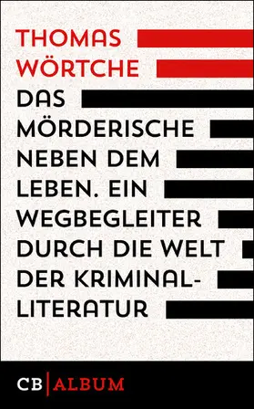 Wörtche |  Das Mörderische neben dem Leben. Ein  Wegbegleiter durch die Welt der Kriminalliteratur | eBook | Sack Fachmedien