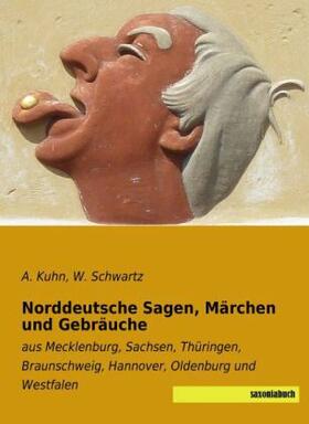 Kuhn / Schwartz |  Norddeutsche Sagen, Märchen und Gebräuche | Buch |  Sack Fachmedien