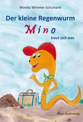 Wimmer-Schumann |  Der kleine Regenwurm Mino traut sich was | Buch |  Sack Fachmedien