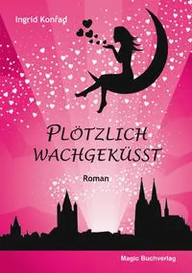 Konrad |  Plötzlich wachgeküsst - Liebesroman | Buch |  Sack Fachmedien
