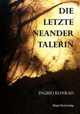 Konrad |  Die letzte Neandertalerin | Buch |  Sack Fachmedien