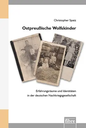 Spatz |  Ostpreußische Wolfskinder | Buch |  Sack Fachmedien