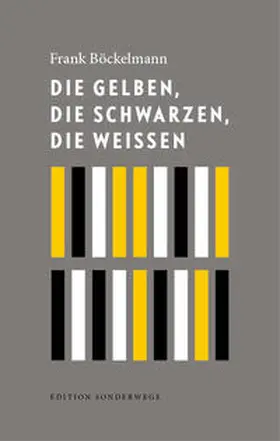Böckelmann |  Die Gelben, die Schwarzen, die Weißen | Buch |  Sack Fachmedien