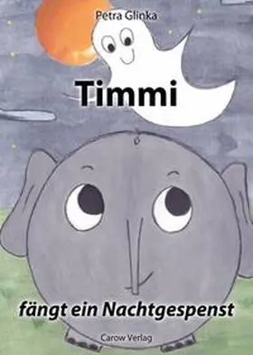 Glinka / Carow |  Timmi fängt ein Nachtgespenst | Buch |  Sack Fachmedien