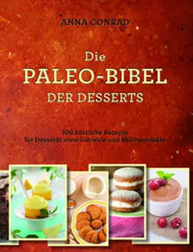 Conrad |  Die Paleo-Bibel der Desserts | eBook | Sack Fachmedien