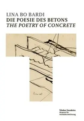 de Arruda |  Lina Bo Bardi: Die Poesie des Betons = Lina Bo Bardi: The Poetry of Concrete | Buch |  Sack Fachmedien