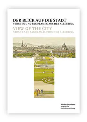 Benedik |  Der Blick auf die Stadt: Veduten und Panoramen aus der Albertina = View of the City: Vedute and Panoramas from the Albertina | Buch |  Sack Fachmedien