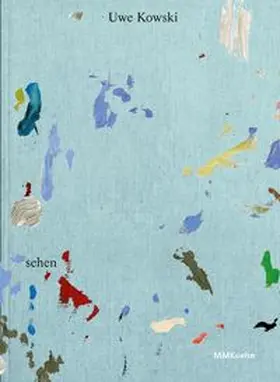 Kowski / Pfennig / Jost |  Uwe Kowski: sehen | Buch |  Sack Fachmedien