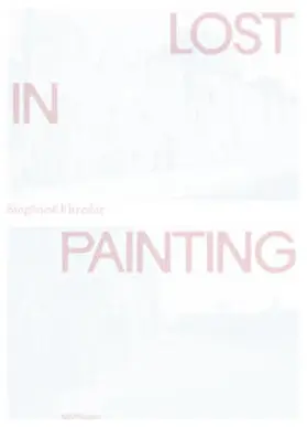 Füreder / Wiegandt |  Siegfried Füreder: Lost in Painting | Buch |  Sack Fachmedien