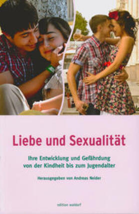 Andreas / Päd. Forschungsstelle beim Bund d. Freien Waldofschulen |  Liebe und Sexualität | Buch |  Sack Fachmedien