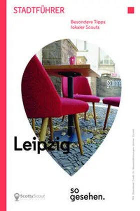 ScottyScout / Arndt / Lieb |  Leipzig Stadtführer: Leipzig so gesehen. | Buch |  Sack Fachmedien