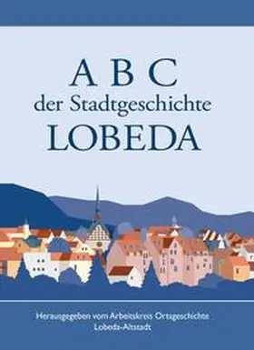 Nötzold / Donnerhacke / Kästner |  A B C der Stadtgeschichte von LOBEDA | Buch |  Sack Fachmedien