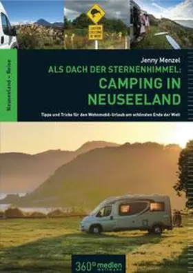 Menzel | Als Dach der Sternenhimmel - Camping in Neuseeland | Buch | 978-3-944921-47-1 | www.sack.de