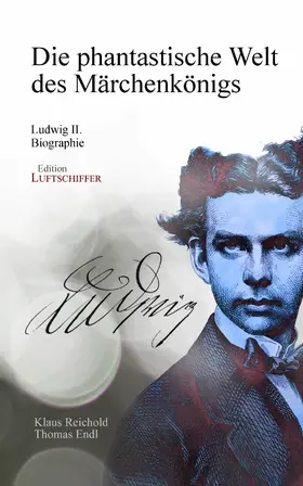 Reichold / Endl |  Die phantastische Welt des Märchenkönigs | eBook | Sack Fachmedien