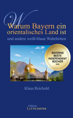 Reichold | Warum Bayern ein orientalisches Land ist und andere weiß-blaue Wahrheiten | E-Book | sack.de