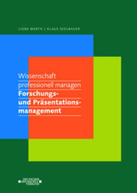 Werth / Sedlbauer |  Wissenschaft professionell managen. Forschungs- und Präsentationsmanagement | Buch |  Sack Fachmedien