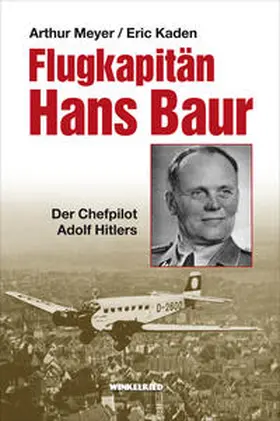 Meyer / Kaden |  Flugkapitän Hans Baur | Buch |  Sack Fachmedien