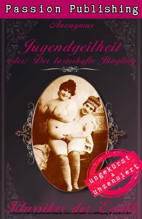 Anonymus |  Klassiker der Erotik 38: Jugendgeilheit - oder: Der lasterhafte Jüngling | eBook | Sack Fachmedien