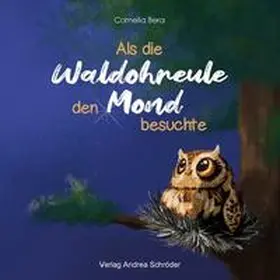 Bera |  Als die Waldohreule den Mond besuchte | Buch |  Sack Fachmedien