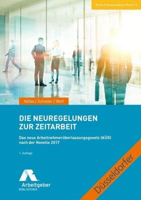 Wolf / Nölke / Schiefer |  Die Neuregelungen zur Zeitarbeit | Buch |  Sack Fachmedien