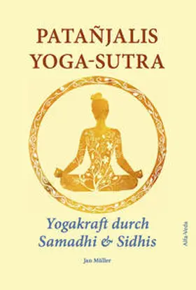 Müller |  Patañjalis Yoga-Sutra - Yogakraft durch Samadhi & Sidhis | Buch |  Sack Fachmedien
