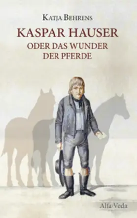 Behrens |  Kaspar Hauser oder das Wunder der Pferde | Buch |  Sack Fachmedien
