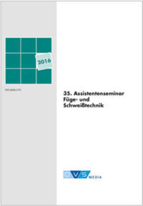 DVS Media GmbH | DVS-Berichte Band 314 35. Assistentenseminar Füge- und Schwe | Buch | 978-3-945023-55-6 | sack.de