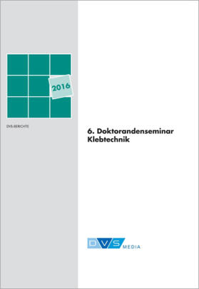 DVS Media GmbH | 6. Doktorantenseminas Klebtechnik | Buch | 978-3-945023-56-3 | sack.de