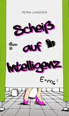 Lahnstein |  Scheiß auf Intelligenz | Buch |  Sack Fachmedien