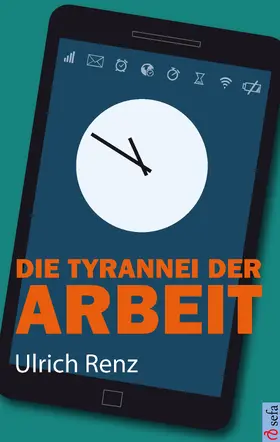 Renz |  Die Tyrannei der Arbeit | eBook | Sack Fachmedien