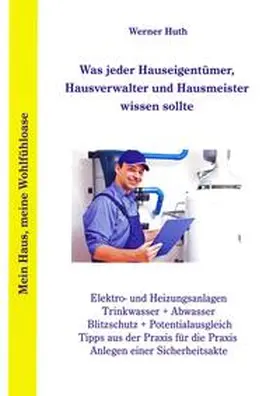 Huth |  Was jeder Hauseigentümer, Hausverwalter und Hausmeister wissen sollte | Buch |  Sack Fachmedien