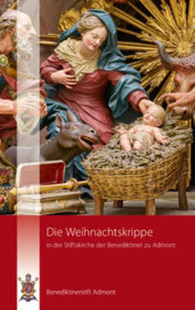 Benediktinerstift Admont | Die Weihnachtskrippe in der Stiftskirche der Benediktiner zu Admont | Buch | 978-3-945161-05-0 | sack.de