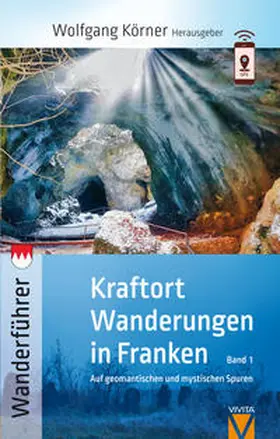Schütz / Körner / Busse |  Kraftortwanderungen in Franken | Buch |  Sack Fachmedien