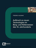Naumann |  Aufbruch zu neuen Technologien im Berg und Hüttenwesen des 16. Jahrhunderts | eBook | Sack Fachmedien